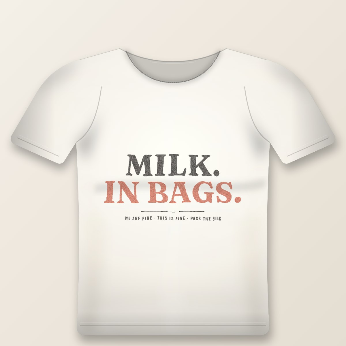 Milk. In Bags. Tee