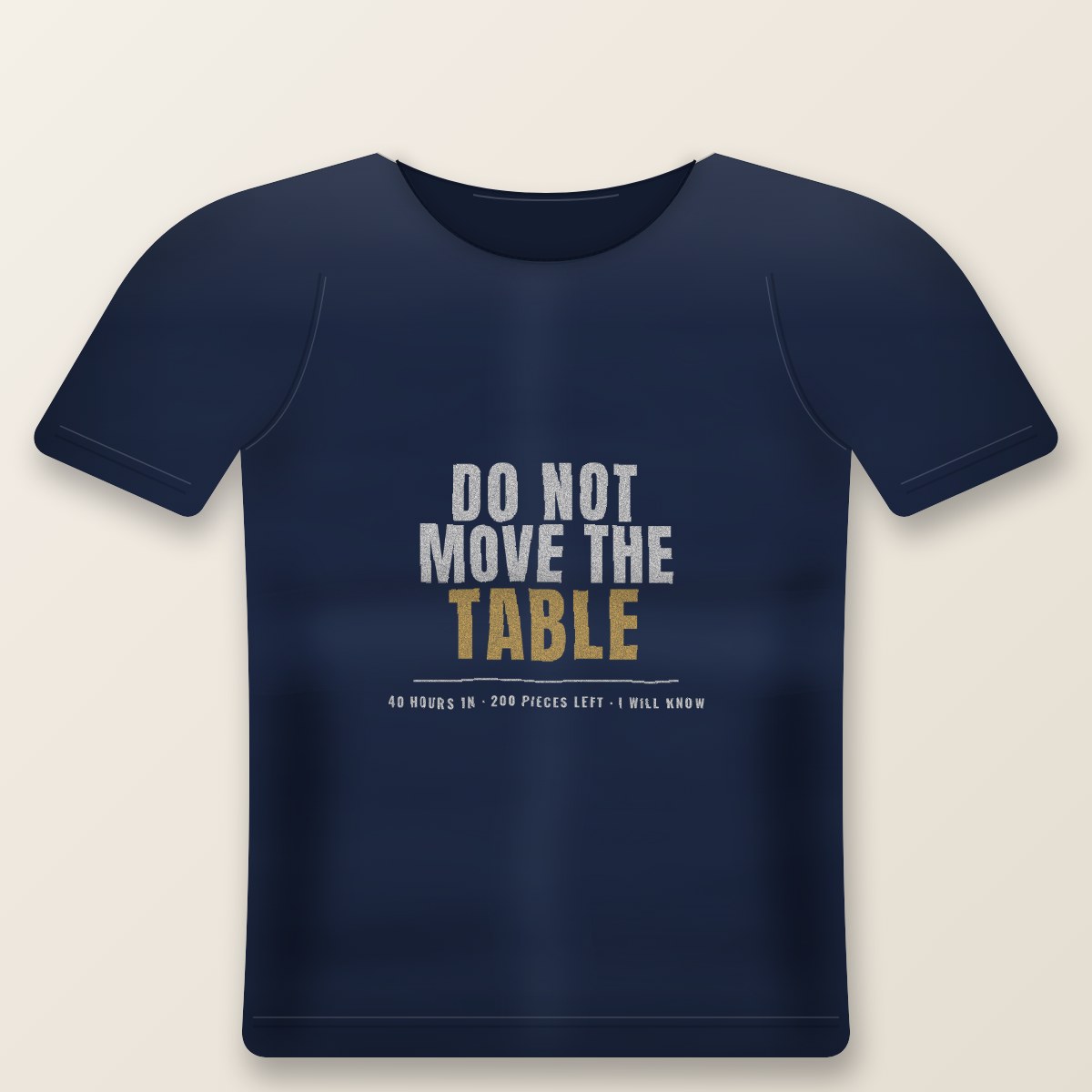 Do Not Move The Table Tee