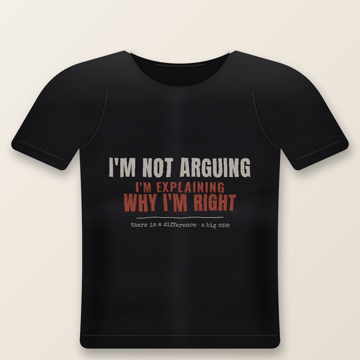 I'm Not Arguing Tee